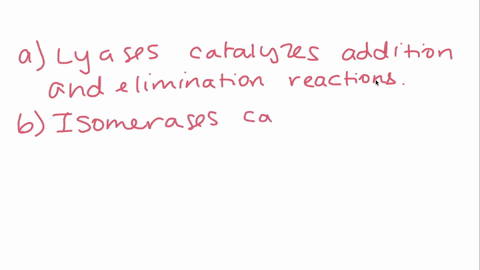 what-type-of-reaction-is-catalyzed-by-each-of-the-following-classes-of-enzymes-a-lyases-b-isomerases