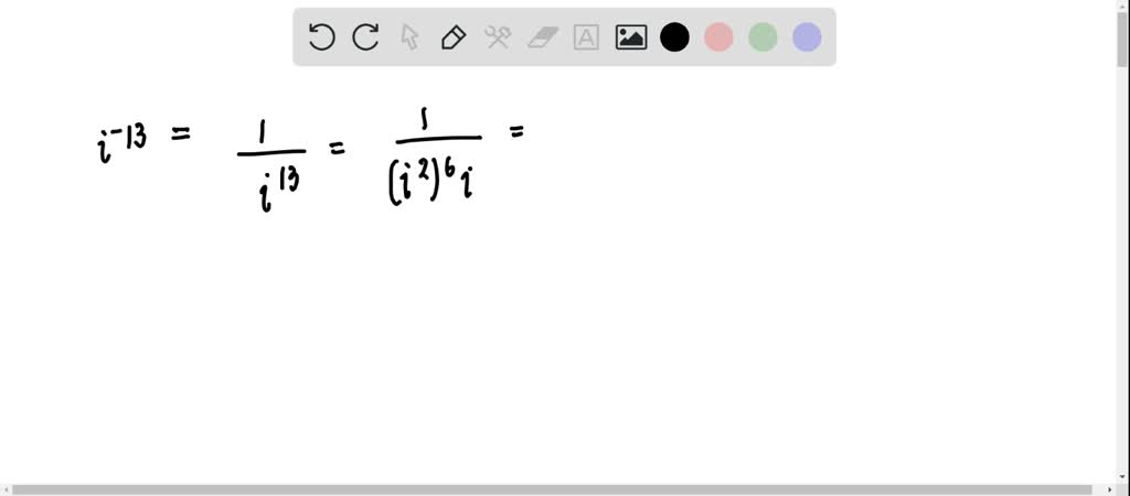 SOLVED:Simplify each power of i. i^-13