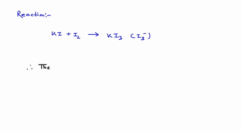 the-deep-colour-produced-when-iodine-is-dissolved-in-a-solution-of-mathrmki-is-caused-by-the-presenc