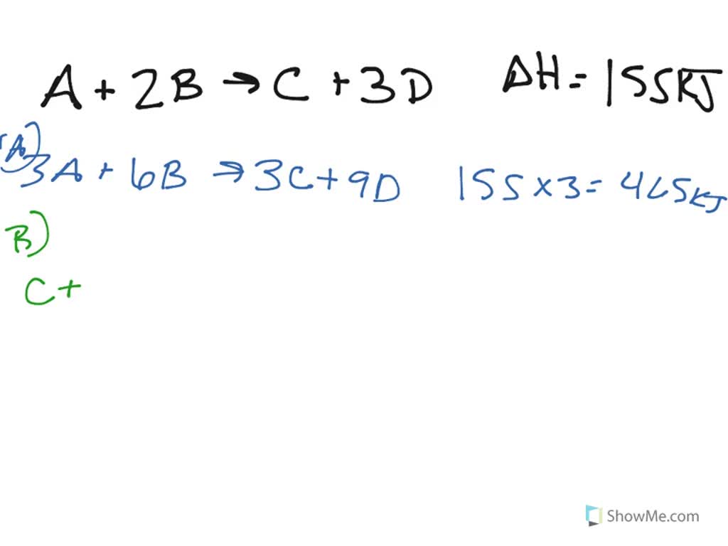 SOLVED:Consider the generic reaction: A+2 B C+3 D ΔH=155 kJ Determine ...