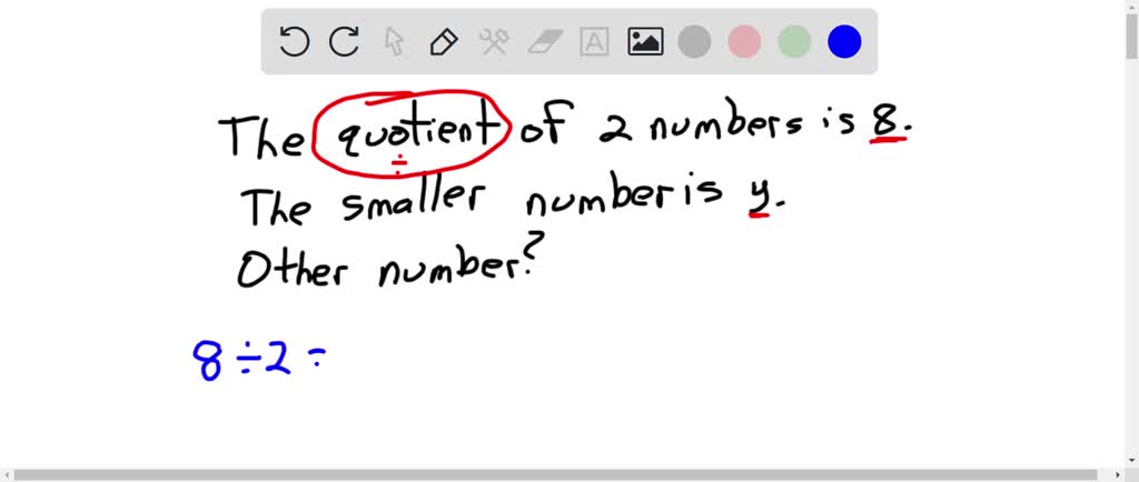 SOLVED:The quotient of two numbers is 8 , and the smaller nun ber is y ...
