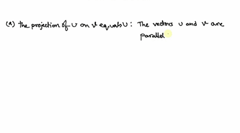 what-can-be-said-about-the-vectors-mathbfu-and-mathbfv-under-each-condition-a-the-projection-of-math