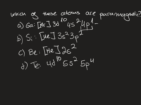 which-of-these-atoms-are-paramagnetic-in-their-ground-state-a-ga-b-si-c-be-d-te
