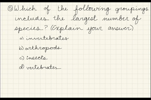 which-of-the-following-groupings-includes-the-largest-number-of-species-explain-your-answer-a-inve-2
