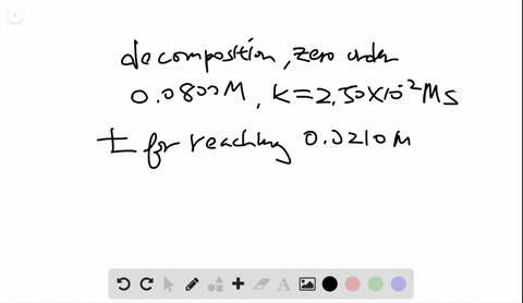 a-certain-substance-initially-present-at-00800-m-decomposes-by-zero-order-kinetics-with-a-rate-const