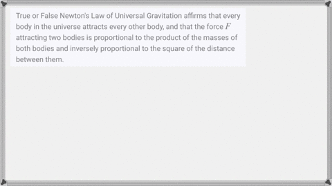 true-or-false-newtons-law-of-universal-gravitation-affirms-that-every-body-in-the-universe-attracts-