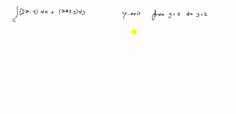 evaluate-the-integral-int_mathcalc2-x-y-d-xx3-y-d-y-along-the-path-c-c-y-axis-from-y-0-to-y-2