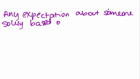 any-expectation-positive-or-negative-about-an-individual-solely-on-the-basis-of-that-persons-membe-4