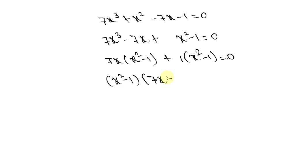 SOLVED:Solve. 7 x^{3}+x^{2}-7 x-1=0 (Hint: Factor by grouping.)