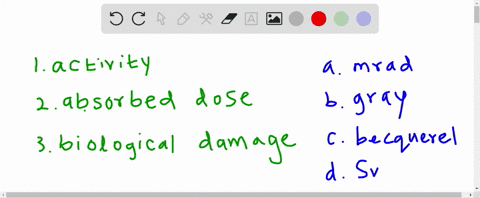 Solved Match Each Property 1 3 With Its Unit Of Measurement 1 Activity 2 Absorbed Dose 3 Biological Damage A Rad B Mrem C Mci D Gy