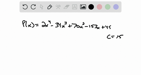 use-synthetic-division-to-show-that-c-is-a-zero-of-px-px2-x4-34-x370-x2-153-x45-c15