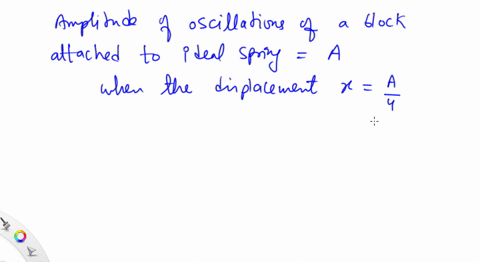 a-block-attached-to-an-ideal-spring-undergoes-simple-harmonic-motion-about-its-equilibrium-positio-2