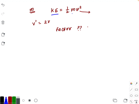the-kinetic-energy-of-a-mass-m-is-given-by-frac12-m-v2-if-the-speed-v-is-doubled-by-what-factor-does
