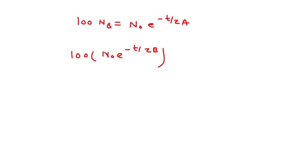 SOLVED:Two species of radioactive nuclei, A and B, each with an initial ...