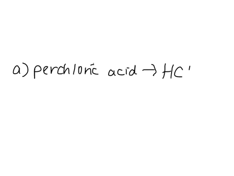give-the-formula-for-each-acid-a-perchloric-acid-b-hydriodic-acid