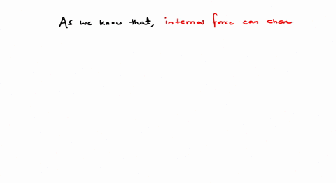 statement-1-internal-forces-cannot-change-kinetic-energy-of-a-system-of-particles-statement-2-intern