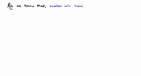 water-will-move-from-a-higher-pressure-potential-to-lower-b-higher-solute-potential-to-lower-c-highe