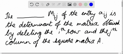 the-___________-m_i-j-of-the-entry-a_i-j-is-the-determinant-of-the-matrix-obtained-by-deleting-the-i