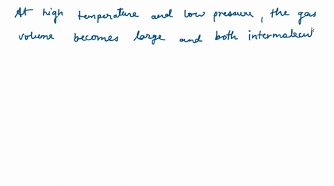 a-gas-will-approach-ideal-behaviour-at-a-low-temperature-and-low-pressure-b-low-temperature-and-high
