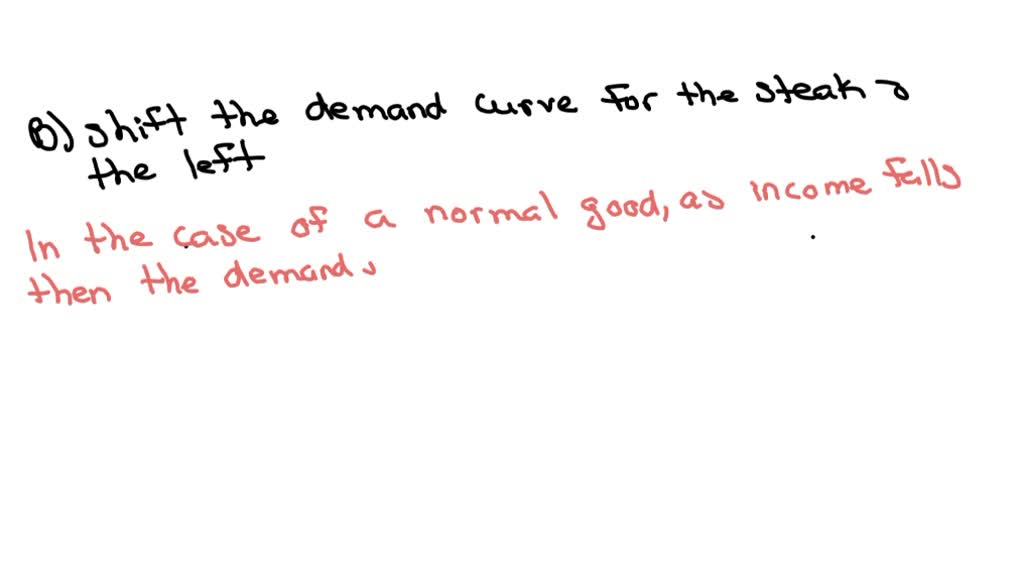 SOLVED: If steak is a normal good, when incomes rise, the equilibrium ...