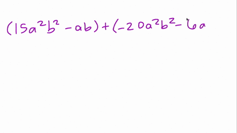 add-the-given-polynomials-15-a2-b2-a-b-and-20-a2-b2-6-a-b