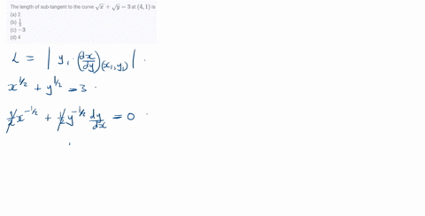 the-length-of-sub-tangent-to-the-curve-sqrtxsqrty3-at-41-is-a-2-b-frac12-c-3-d-4