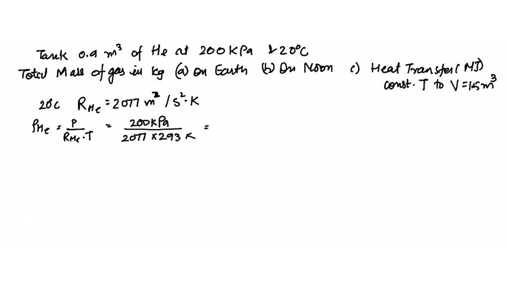 A tank contains 0.9 m^3 of helium at 200 kPa and 20^∘ C Estimate the ...