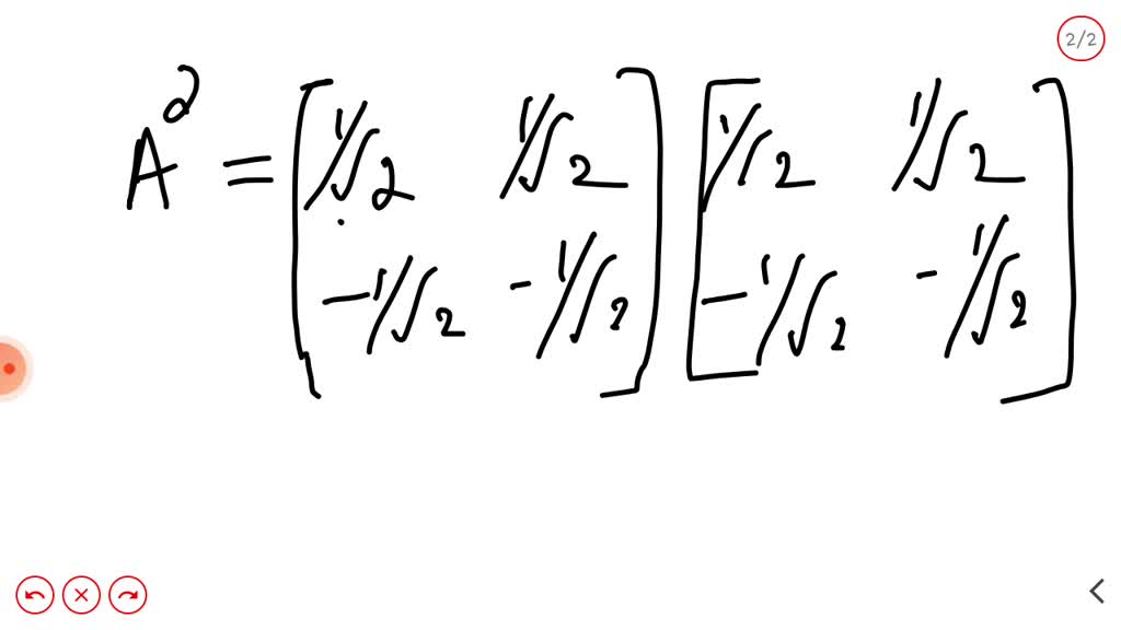 SOLVEDThe matrix A=[ 1 / √(2) 1 / √(2) 1 / √(2) 1 / √(2) ] is (A