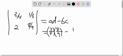 evaluate-each-2-times-2-determinant-leftbeginarrayll-frac34-frac13-2-frac89-endarrayright-2