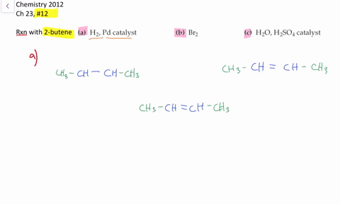 show-the-products-of-the-reaction-of-2-butene-with-the-following-a-mathrmh_2-pd-catalyst-b-mathrmbr_