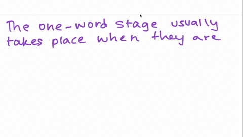 the-one-word-stage-of-speech-development-is-usually-reached-at-about-a-4-months-b-6-months-c-1-year-