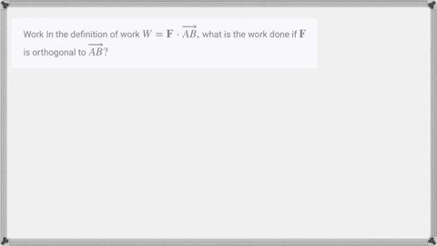 work-in-the-definition-of-work-wmathbff-cdot-overrightarrowa-b-what-is-the-work-done-if-mathbff-is-o
