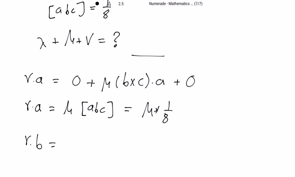 ⏩SOLVED:If R=λ(a ×b)+μ(b ×c)+v(c ×a) And [a B C]=(1)/(8), Then λ+μ+v ...