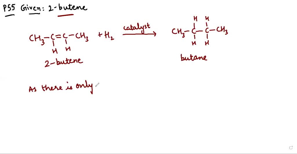 SOLVED:Write an equation for the hydrogenation of 2-butene. Does the ...