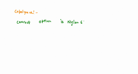 which-of-the-following-is-a-copolymer-a-nylon-66-b-polyethylene-c-polyvinyl-chloride-d-natural-rubbe