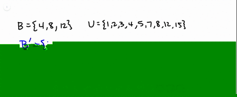 let-a1357-let-b4812-and-let-the-universal-set-be-u12345781215-what-is-bprime