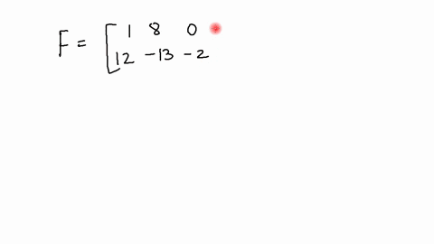 given-the-matrix-mathbff-mathbffleftbeginarrayrrr1-8-0-12-13-2endarrayright-a-what-is-the-element-in