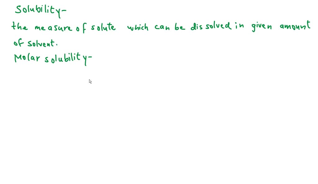 SOLVED What Are Solubility And Molar Solubility Numerade   3deca6d B686 5421 Fdb 08508e43ed Large 