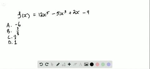 which-of-the-following-is-a-zero-of-the-function-fx12-x5-5-x32-x-9-a-6-b-frac38-c-frac23-d-1