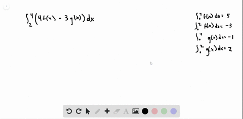 Solved Suppose That Int 0 4 F X D X 5 And Int 0 2 F X D X 3 And Int 0 4 G X D X 1 And Int 0 2 G X D X 2 In The Following Exercises Compute The Integrals Int 2 4 F X G X D X