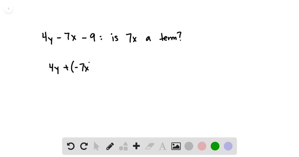 Is 7 x a term of the expression 4 y^{2}7 x9 ? E…