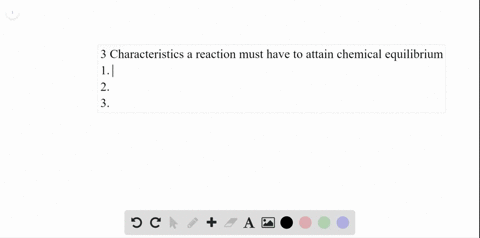 list-three-characteristics-a-reaction-mixture-must-have-if-is-to-attain-a-state-of-chemical-equilibr