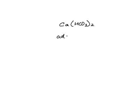 the-temporary-hardness-of-water-due-to-calcium-bicarbonate-can-be-removed-by-adding-a-mathrmcaco_3-4