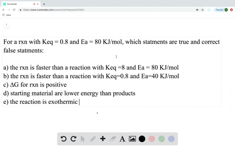 for-a-reaction-with-k_eq-08-and-e_a-80-kjmol-decide-which-of-the-following-statements-is-are-true-co