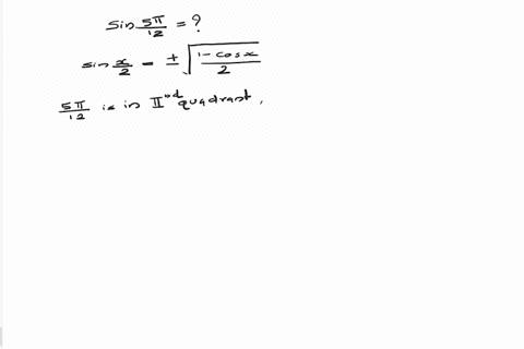 SOLVED:Rewrite sin(5 π/ 12) so that you can use a sum formula.
