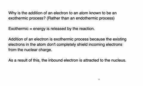 why-in-general-is-the-addition-of-an-electron-to-an-atom-an-exothermic-process