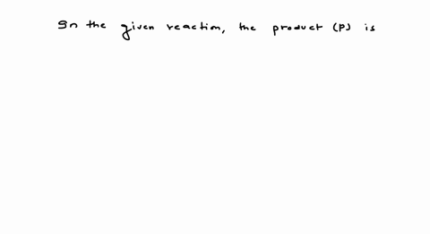 in-the-reaction-the-product-mathrmp-is