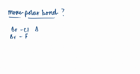 for-each-case-which-of-the-following-pairs-of-bonded-elements-forms-the-more-polar-bond-a-mathrmbr-m