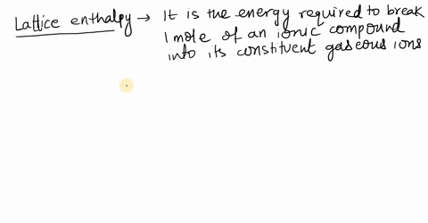 define-the-term-lattice-energy-in-what-ways-does-the-lattice-energy-contribute-to-the-stability-of-i
