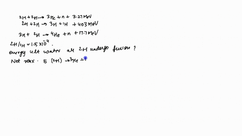 a-fusion-reactor-using-only-deuterium-for-fuel-would-have-the-following-two-reactions-taking-place-i